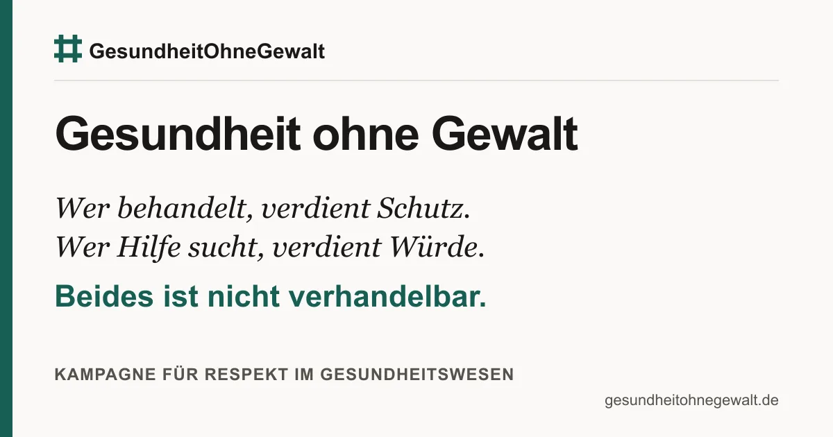 Markenmotiv von Gesundheit ohne Gewalt mit dem Leitsatz: Wer behandelt, verdient Schutz. Wer Hilfe sucht, verdient Würde.